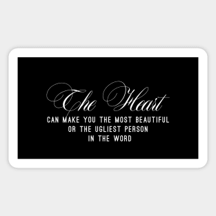 The heart can make you the most beautiful or the ugliest person in the word (white writting) Sticker